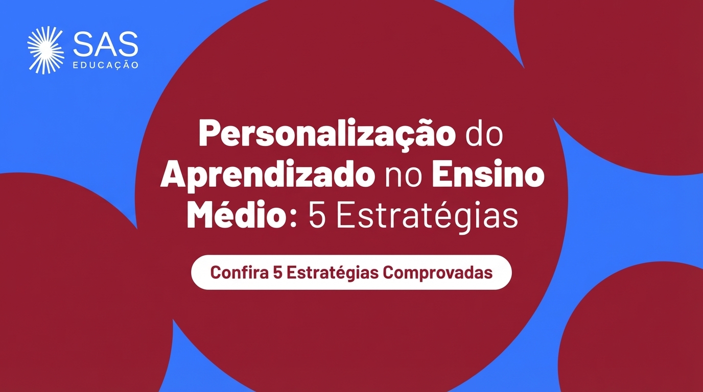 Personalização do Aprendizado no Ensino Médio: 5 Estratégias