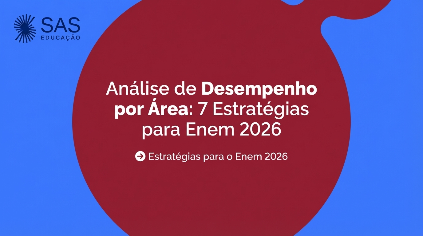 Análise de Desempenho por Área: 7 Estratégias para Enem 2026