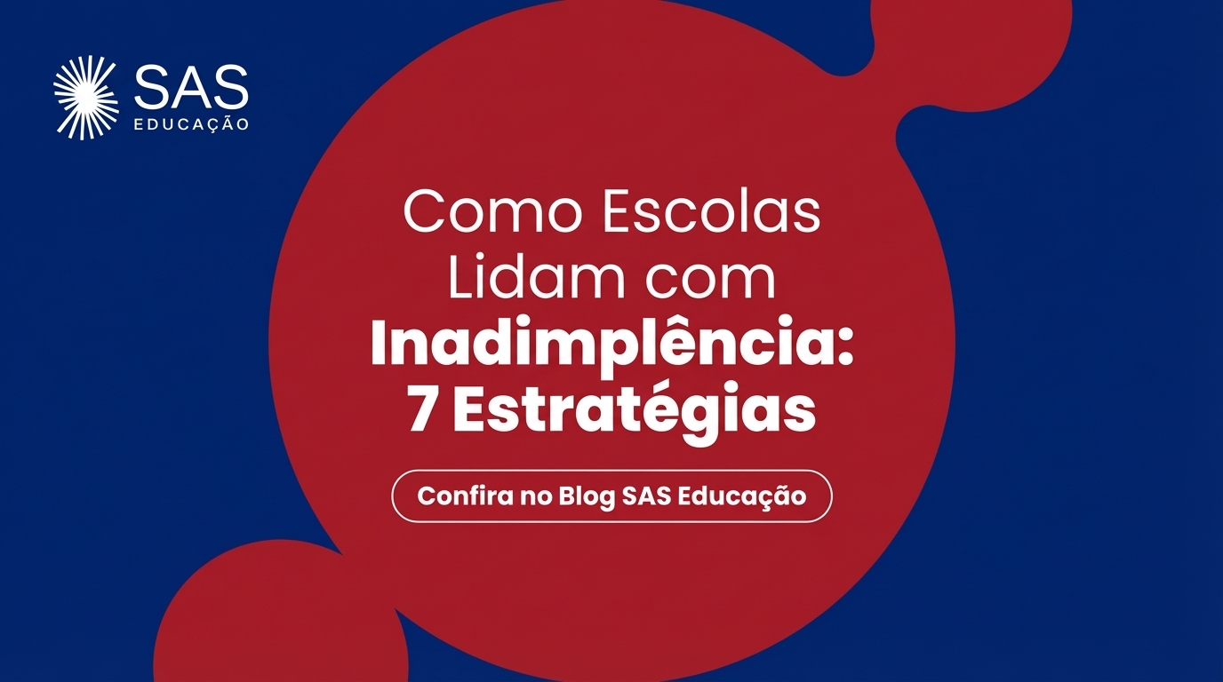 Como Escolas Lidam com Inadimplência: 7 Estratégias