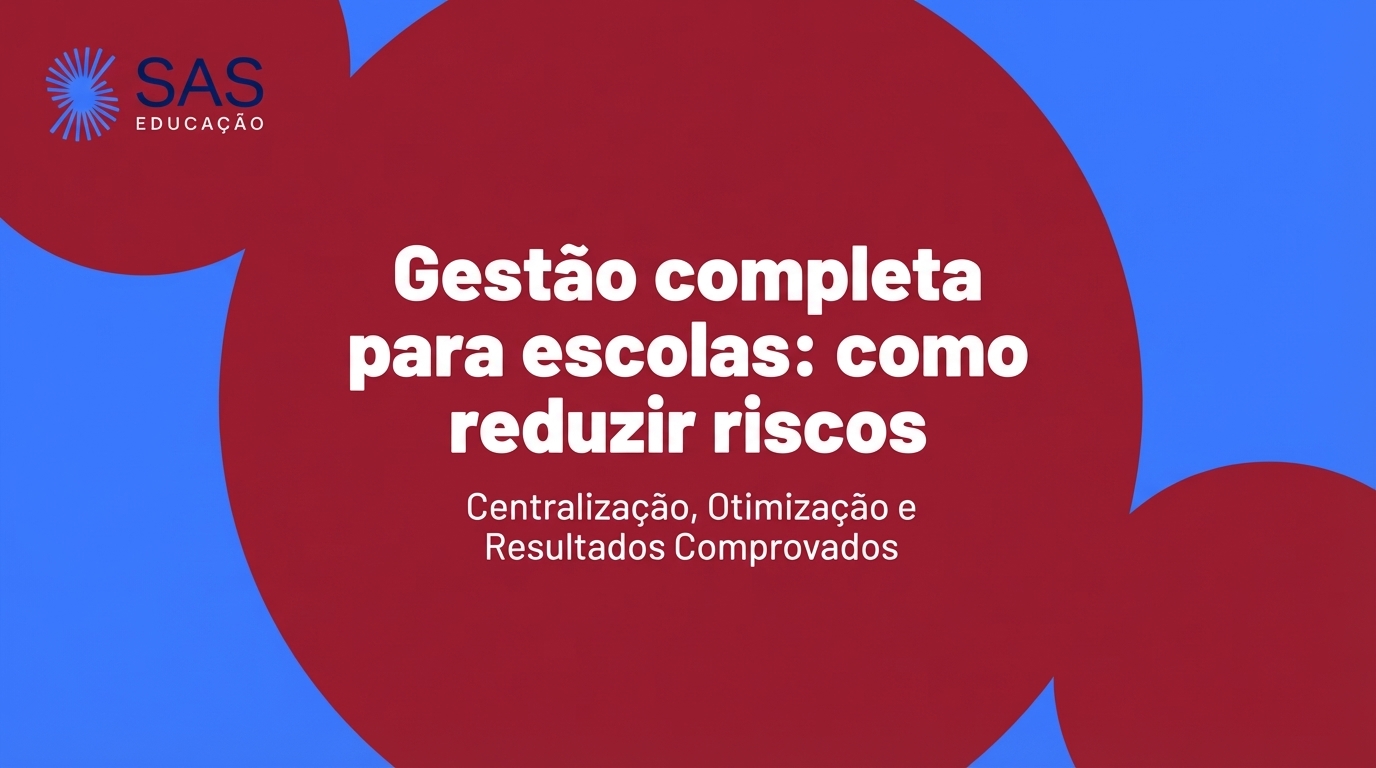 Gestão completa para escolas: como reduzir riscos
