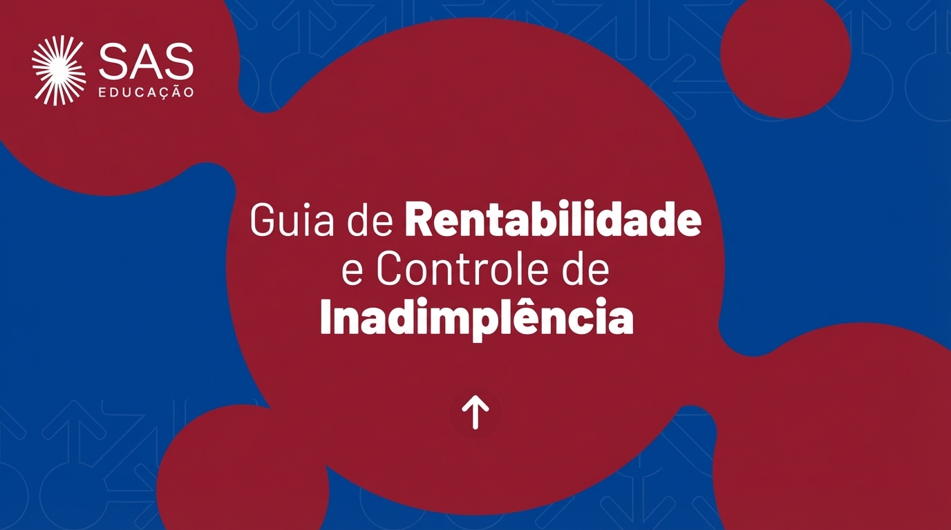 Rentabilidade escolar: guia para controlar a inadimplência