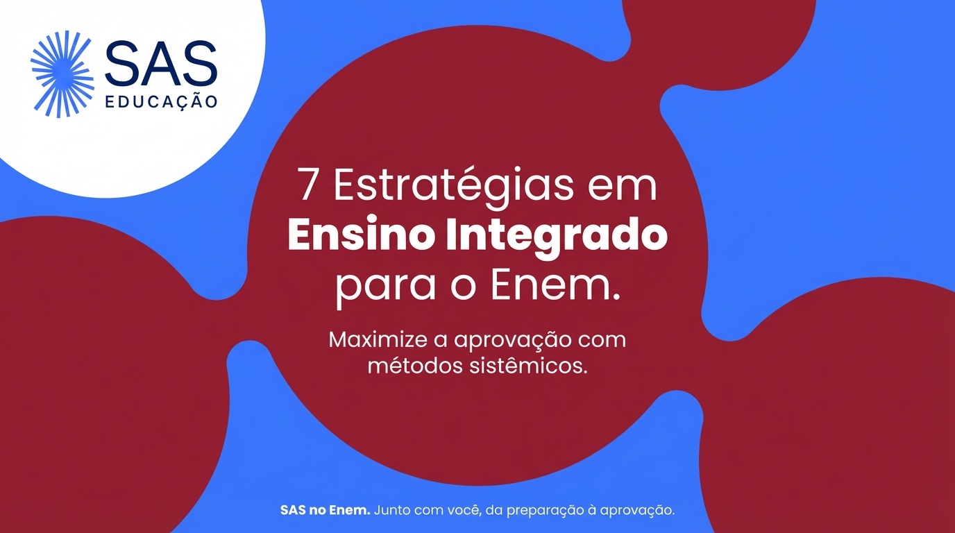 7 estratégias em ensino integrado para aprovação no Enem